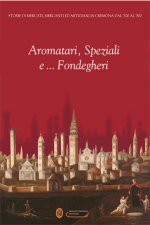 scarica la pubblicazione: Aromatari, Speziali e... Fondengheri in formato PDF